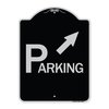 Signmission Parking W/ Arrow Pointing to Top Right Heavy-Gauge Aluminum Sign, 24" x 18", BS-1824-24516 A-DES-BS-1824-24516
